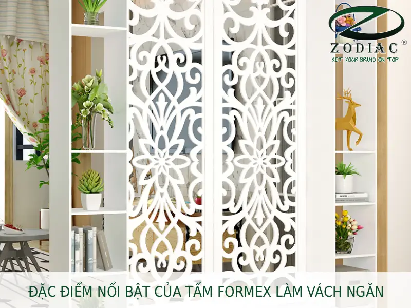Đặc điểm nổi bật của tấm formex làm vách ngăn tại ZODIAC